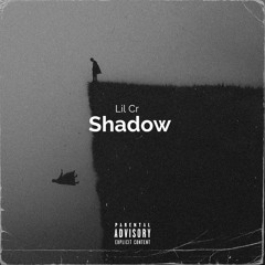Lil CR - Shadow