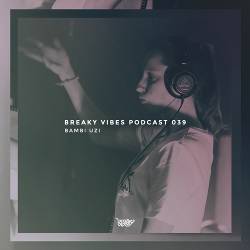 Breaky Vibes Podcast 039 - BAMBI UZI