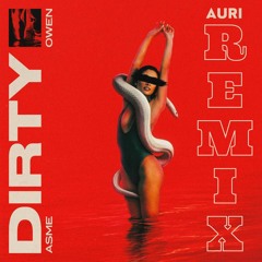 Owen x Asme - Dirty (Auri Remix)