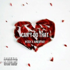 RYZEY ~ Can't Do That (ft.@juneofive) (prod. beemo+alchemic+tahu2x)