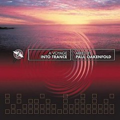 Paul Oakenfold  Voyage Into Trance