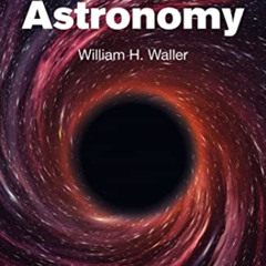 [ACCESS] PDF 🧡 Astronomy: A Beginner's Guide (Beginner's Guides) by  William H. Wall