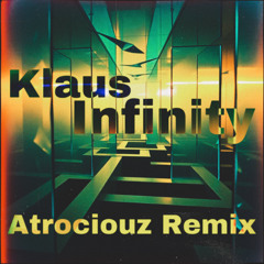 Klaus - Infinity (Atrociouz Radio Remix)