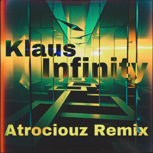 Klaus - Infinity (Atrociouz Remix)