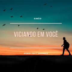 Simão- Viciando Em Você (Korqi Feat Emendéxx Remix)