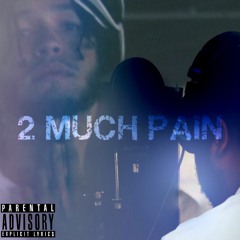 2 Much Pain (feat. Giago Traylee)