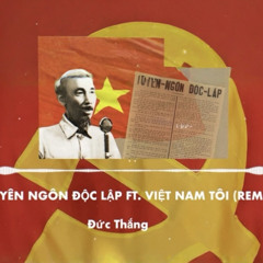 Tuyên Ngôn Độc Lập ft. Việt Nam Tôi (Remix)