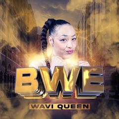 WAVI QUEEN- BIG WAVY ENERGY