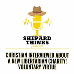 Christian Interviewed About A New Libertarian Charity! Voluntary Virtue