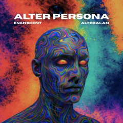 Evanscent X Alteralan - Alter Persona