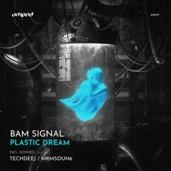 Bam Signal - Plastic Dream (Original Mix) - AMPED