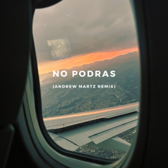 No Podras (Andrew Martz Remix)