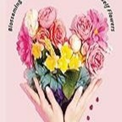 Get FREE B.o.o.k Blossoming Self-Love: A Journal of Giving Myself Flowers