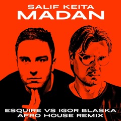 Salif Keita - Madan (eSQUIRE Vs Igor Blaska Afro House Remix) FREE DL