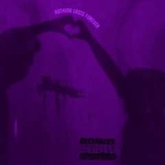 NOTHING LASTS FOREVER (SLOWED)