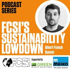 Sustainability Lowdown Series 4, Episode 1: Albert Franch Sunyer