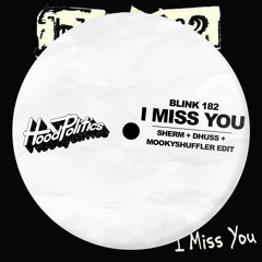 blink 182 - I Miss You (Sherm, Dhuss + mookyshuffler Edit)