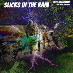 Slicksintherain prod. Fuxku4ever