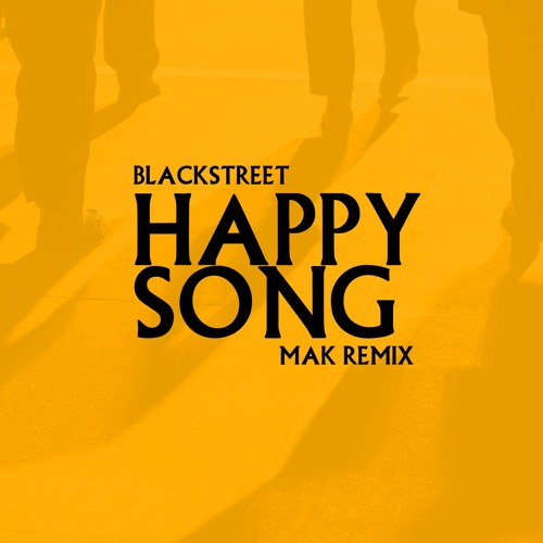 Stream Blackstreet - HAPPY SONG (TONIGHT)Mak Remix RADIO EDIT /EXTENDED Free  Download by Mak | Listen online for free on SoundCloud