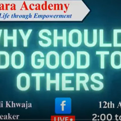Special Program - Why should I do good to others by Dr Ali Khwaja