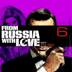 From Russia with Love - Vol. 6 [ - ideal noise - ]