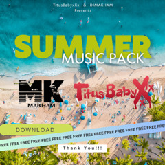 TitusBabyxXx X DJMAKHAM - SUMMER MUSIC PACK ( Preview ) #3 Hypeddit|June