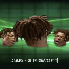 savvas Adamski - Killer (Savvas Edit) FREE DOWNLOAD