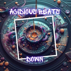 Down - Acidious Beats