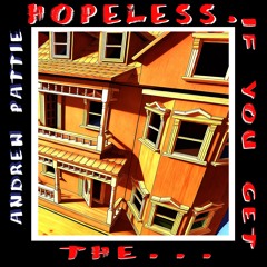 Hopeless, If You Get The...