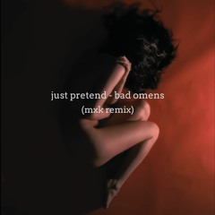 Just Pretend - Bad Omens (mxk remix)