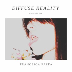 Diffuse Reality Podcast 205 : Francesca Kazka