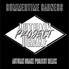Summertime Sadness (Autumn Drake Project's Sad Mix) - Lana Del Ray