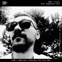 AUME's Finest pres. Bogdanescu (Ro) - 13.07.23