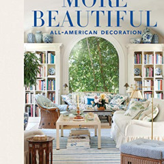 [Access] PDF 🖋️ More Beautiful: All-American Decoration by  Mark D. Sikes [EPUB KIND