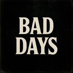 BAD DAYS