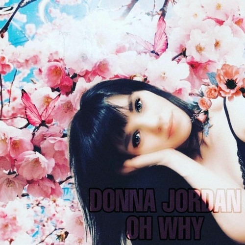 Donna Jordan - Oh why