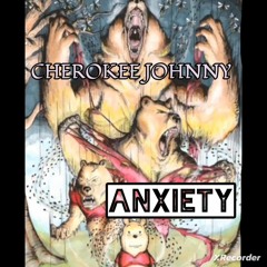 Cherokee Johnny - Anxiety