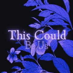 This Could Be Us [ Edit Audio ]