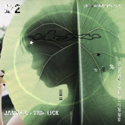 James K - Trip Lick - NTS August 2024