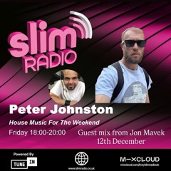 HOUSE MUSIC FOR THE WEEKEND 12/12/2025 HOSTED BY PETER JOHNSTON WITH A GUEST MIX FROM JON MAVEK