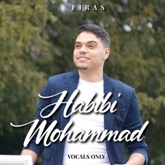Firas - Habibi Mohammad (Vocals Only)