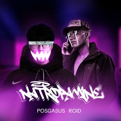 R O I D - NATROPAMINE ft. Pogasus