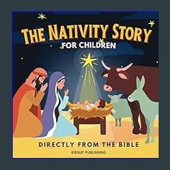[EBOOK] 💖 The Nativity Story for Children Directly from the Bible: Christmas Book about the Birth
