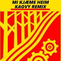MI KJÆME HEIM (KAOVY REMIX)