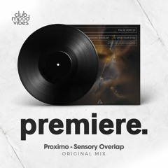 PREMIERE: Proximo - Sensory Overlap (Original Mix) [Ad Astra]