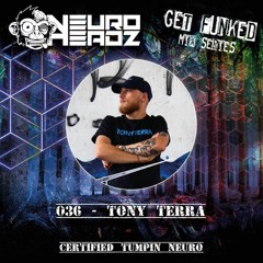 NEUROHEADZ// GET FUNKED GUESTMIX - 036 TONY TERRA