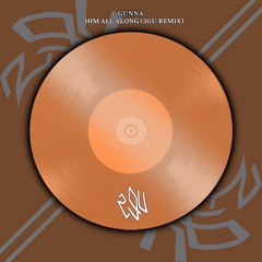 Gunna - HIM ALL ALONG (2GU Remix)