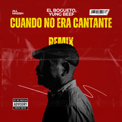 El Bogueto, Yung Beef - Cuando No Era Cantante (All Massih Remix) [Club Mix]