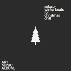 winter beats for christmas chill - from: seka.o
