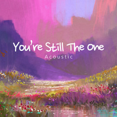 You're Still The One (Acoustic)